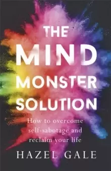 Image of The Mind Monster Solution : How to overcome self-sabotage and reclaim your life
