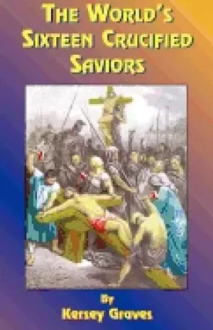 Image of worlds sixteen crucified saviors or christianity before christ