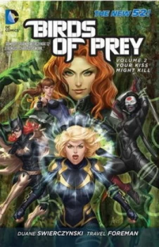Image of Birds of Prey. Volume 2 Your Kiss Might Kill by Duane Swierczynski Paperback