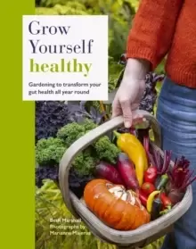 Image of Grow Yourself Healthy : Gardening to transform your gut health all year round