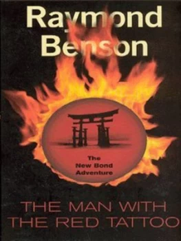 Image of Ian Flemings James Bond in Raymond Bensons the Man with the Red Tattoo by Raymond Benson Paperback