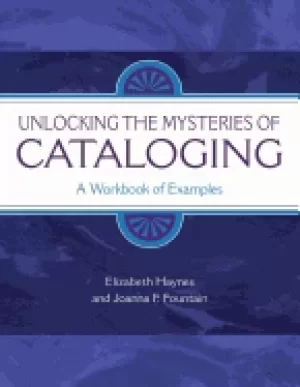 Image of unlocking the mysteries of cataloging a workbook of examples