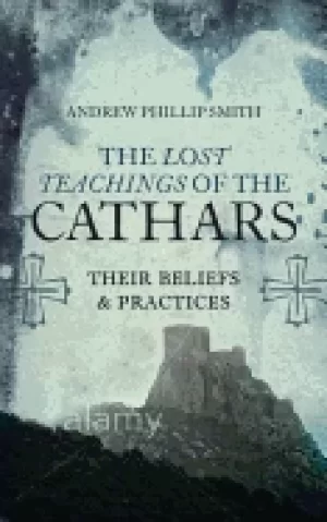 Image of lost teachings of the cathars their beliefs and practices