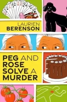 Image of Peg and Rose Solve a Murder : A Charming and Humorous Cozy Mystery