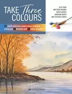Image of take three colours 25 quick and easy watercolours using 3 brushes and 3 tub