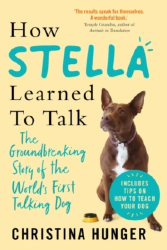 Image of How Stella Learned to Talk : The Groundbreaking Story of the World's First Talking Dog Paperback / softback