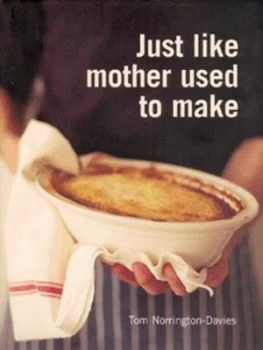 Image of Just like Mother Used to Make by Tom Norrington-Davies Hardback