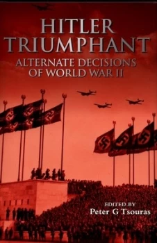 Image of Hitler Triumphant by Peter Tsouras Hardback