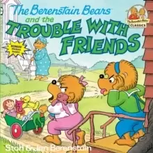 Image of The Berenstain Bears and the Trouble with Friends