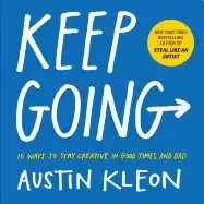 Image of keep going 10 ways to stay creative in good times and bad