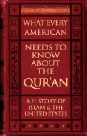 Image of what every american needs to know about the quran a history of islam and th