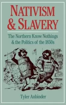 Image of Nativism and Slavery by Tyler Anbinder