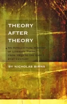 Image of Theory After Theory : An Intellectual History of Literary Theory From 1950 to the Early 21st Century