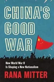 Image of China's Good War : How World War II Is Shaping a New Nationalism