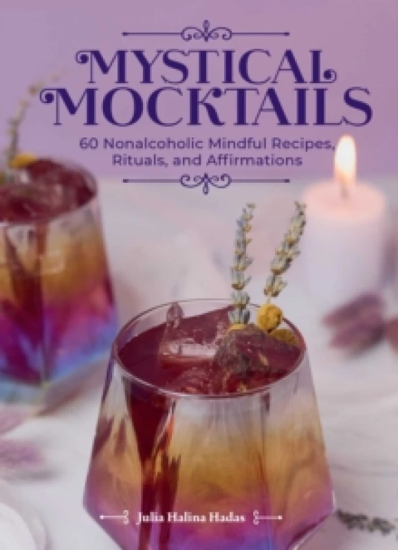 Image of Mystical Mocktails : 60 Nonalcoholic Mindful Recipes, Rituals, and Affirmations Hardback