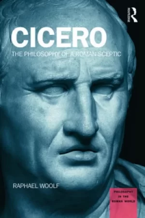 Image of CiceroThe Philosophy of a Roman Sceptic