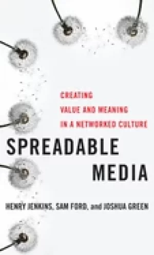 Image of spreadable media creating value and meaning in a networked culture