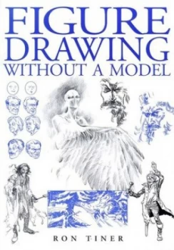 Image of Figure Drawing Without a Model by Ron Tiner Book