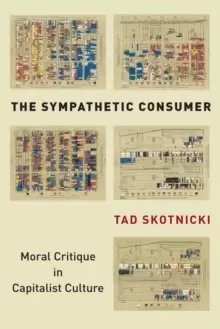 Image of The Sympathetic Consumer : Moral Critique in Capitalist Culture