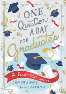 Image of One Question a Day for Graduates: A Four-Year Journal : Daily Reflections for the Next Chapter