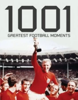 Image of 1001 Greatest Football Moments Paperback