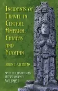 Image of incidents of travel in central america chiapas and yucatan volume i