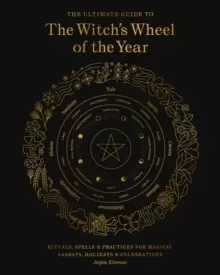 Image of The Ultimate Guide to the Witch's Wheel of the Year : Rituals, Spells & Practices for Magical Sabbats, Holidays & Celebrations Volume 10