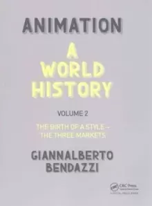 Image of Animation: A World History : Volume II: The Birth of a Style - The Three Markets
