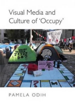 Image of Visual Media and Culture of occupy by Pamela Odih Hardback