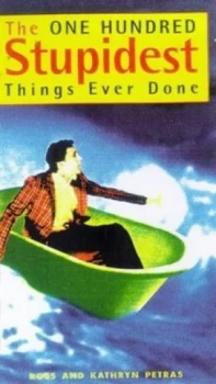 Image of The One Hundred Stupidest Things Ever Done by Ross Petras and Kathryn Petras Paperback