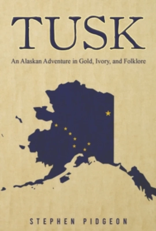 Image of Tusk : An Alaskan Adventure in Gold, Ivory, and Folklore Paperback / softback