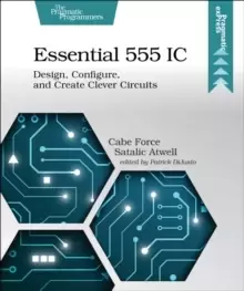 Image of Essential 555 IC : Design, Configure, and Create Clever Circuits
