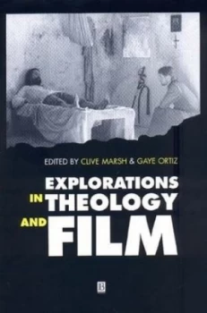 Image of Explorations in Theology and Film by Clive Marsh Paperback