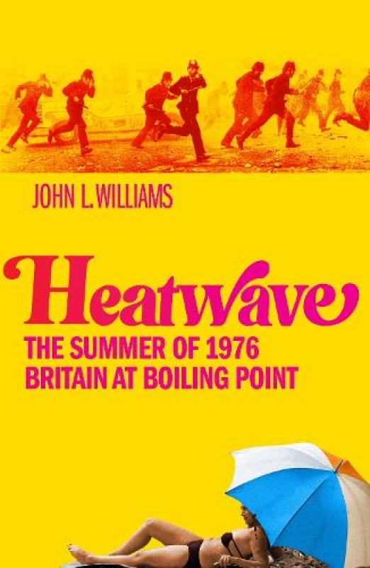Image of Heatwave : The Summer of 1976 Britain at Boiling Point Hardback