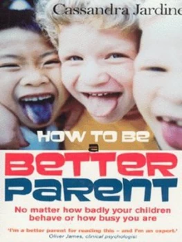 Image of How to Be a Better Parent by Cassandra Jardine Paperback