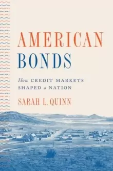 Image of American Bonds : How Credit Markets Shaped a Nation