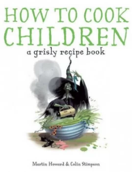 Image of How to Cook Children by Martin Howard Hardback