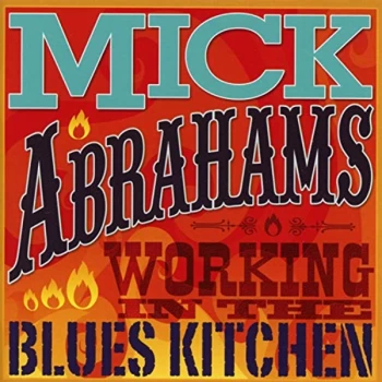 Image of Mick Abrahams - Working in the Blues Kitchen CD
