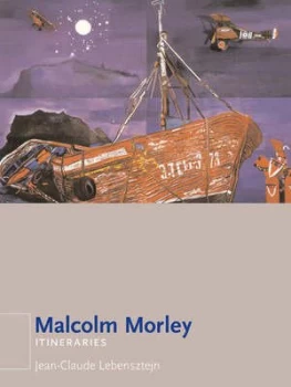 Image of Malcolm Morley by Jean-Claude Lebensztejn Book