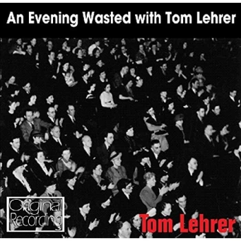 image of Tom Lehrer - An Evening Wasted With Tom Lehrer CD