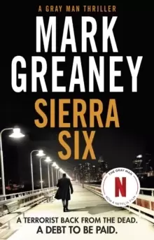 Image of Sierra Six : The action-packed new Gray Man novel - now a major Netflix film