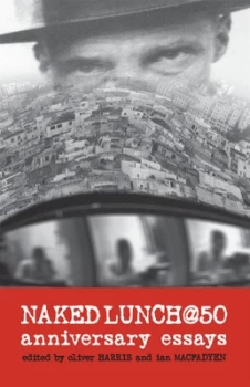 Image of Naked Lunch @ 50 by Oliver Harris