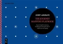 Image of The Journey Mapping Playbook : A Practical Guide to Preparing, Facilitating and Unlocking the Value of Customer Journey Mapping