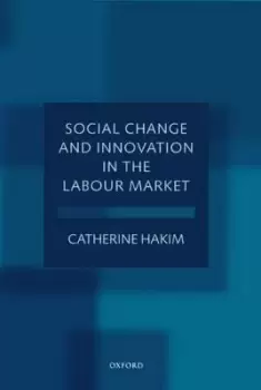 Image of Social Change and Innovation in the Labour Market by Catherine Hakim