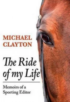 Image of The Ride of My Life by Michael Clayton Hardback
