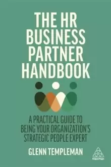 Image of The HR Business Partner Handbook : A Practical Guide to Being Your Organizations Strategic People Expert