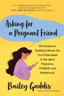 Image of asking for a pregnant friend 101 answers to questions women are too embarra