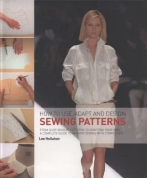 Image of How to Use Adapt and Design Sewing Patterns by Lee Hollahan Book