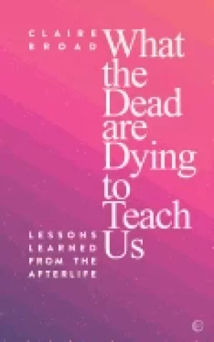Image of what the dead are dying to teach us lessons learned from the afterlife