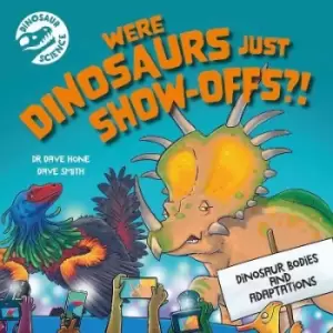 Image of Dinosaur Science: Were Dinosaurs Just Show-Offs?! by Dr Dave Hone